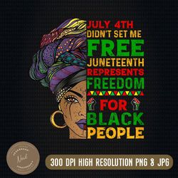womens juneteenth black women because my ancestor weren't free 1776 png, png high quality, png, digital download