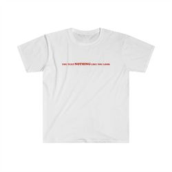 funny y2k meme tshirt - you text nothing like you look 2000's celebrity inspired tee - gift shirt