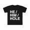 MR-2252023102330-funny-meme-tshirt-he-him-hole-sarcastic-tee-gift-shirt-image-1.jpg