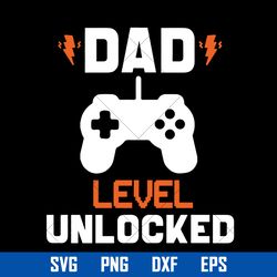 dad level unlocked svg, father's day svg, png dxf eps digital file