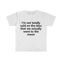 funny meme tshirt - moon truther sarcastic parody tee - gift shirt