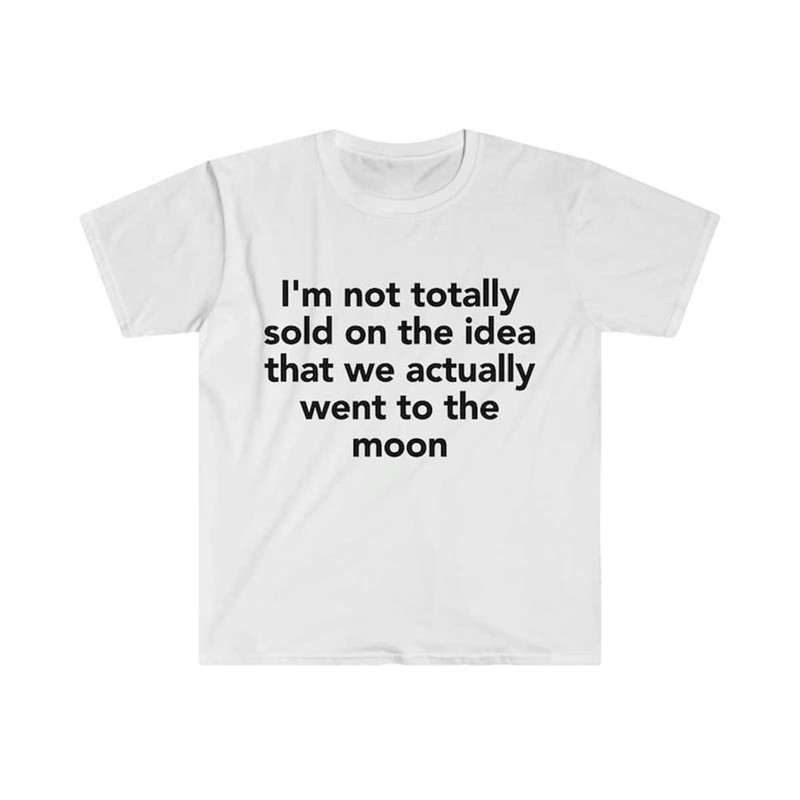 MR-225202310452-funny-meme-tshirt-moon-truther-sarcastic-parody-tee-gift-image-1.jpg