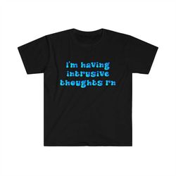 funny y2k tshirt - i'm having intrusive thoughts rn 2000's celebrity inspired meme tee
