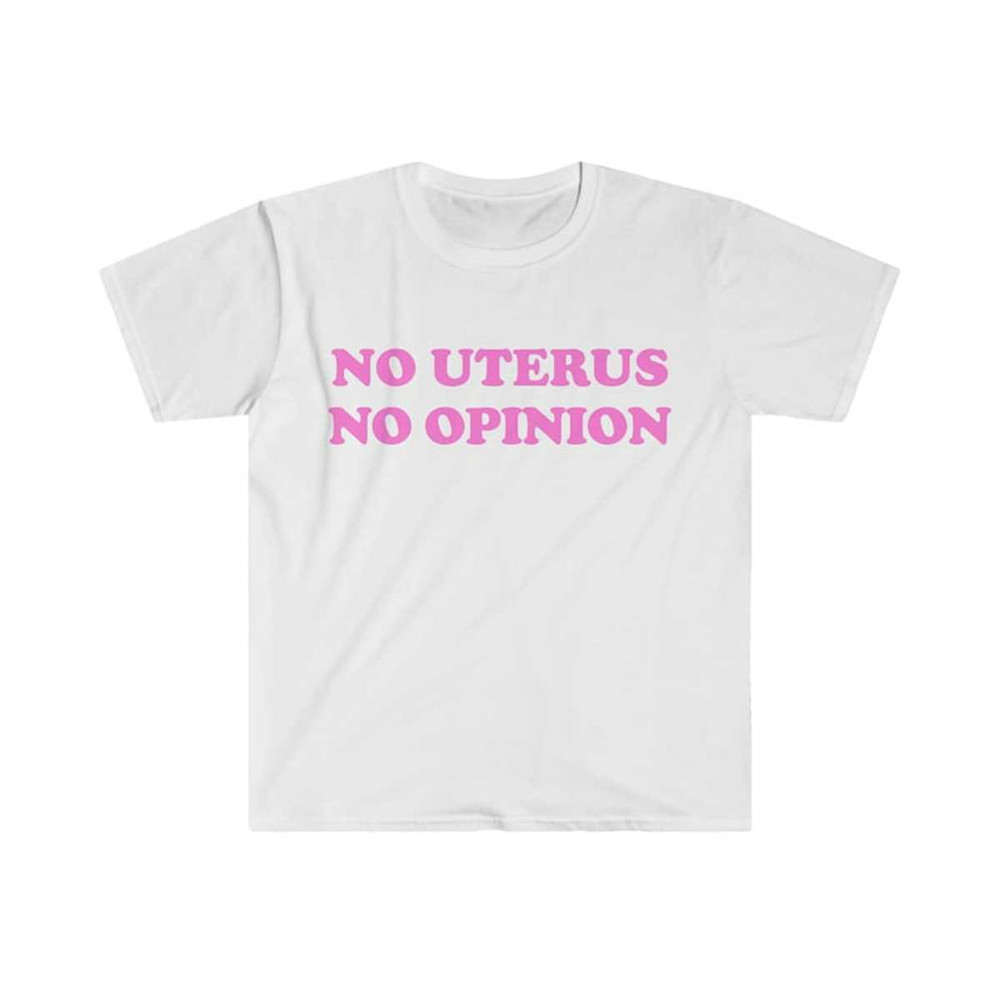MR-2252023113235-no-uterus-no-opinion-funny-pro-choice-meme-tee-shirt-image-1.jpg