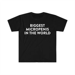 biggest micro p in the world funny meme t shirt