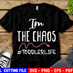 im the chaos svg, funny toddler svg, mom life mess shirt funny quote svg file for cricut & silhouette