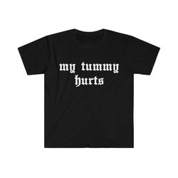 my tummy hurts thug life oddly specific funny meme tshirt