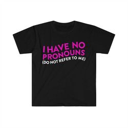 i have no pronouns (do not refer to me) funny meme t shirt
