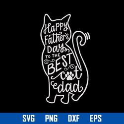 Happy Father's Day To The Best Cat Dad Svg, Father's Day Svg, Png Dxf Eps Digital File