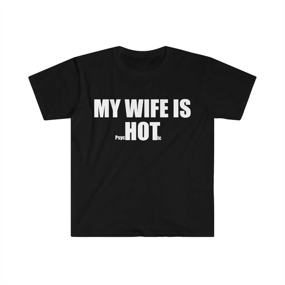 MR-2252023115222-my-wife-is-psychotic-funny-meme-tee-shirt-image-1.jpg