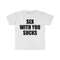 MR-2252023121015-sex-with-you-sucks-funny-sassy-meme-tee-shirt-image-1.jpg