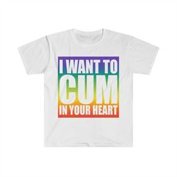 i want to cum in your heart funny romantic meme t shirt