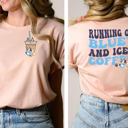 bluey shirt iced coffee family shirt birthday gift bingo bluey shirt running on bluey and iced coffee trendy shirt