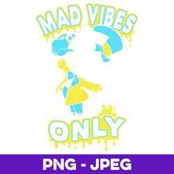 Disney Alice In Wonderland Mad Hatter Mad Vibes Only V1 , PNG Design, PNG Instant Download