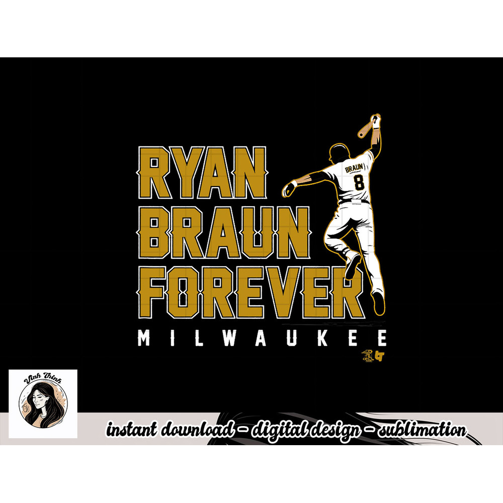 Officially Licensed Ryan Braun - Ryan Braun Forever png.jpg