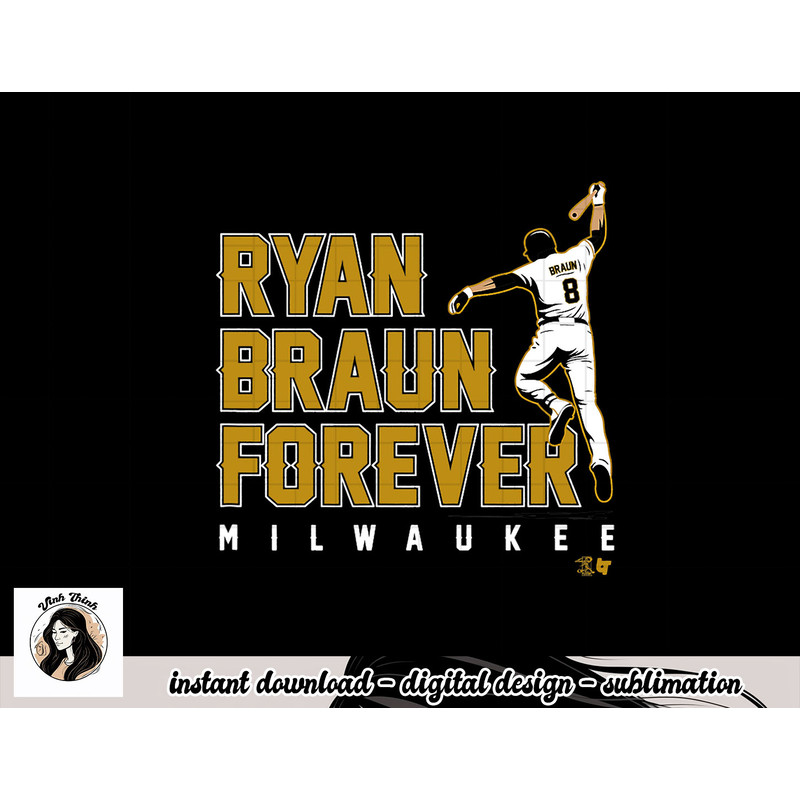 Officially Licensed Ryan Braun - Ryan Braun Forever png.jpg