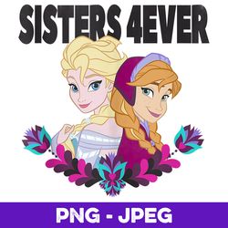 disney frozen elsa and anna sister forever v2 , png design, png instant download