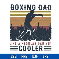 boxing dad like a regular dad but cooler svg, father's day svg, png dxf eps digital file