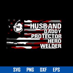 husb and daddy protector hero welder svg, father's day svg, png dxf eps digital file