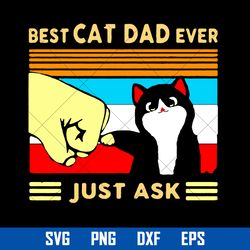 best cat dad ever just ask svg, father's day svg, png dxf eps digital file