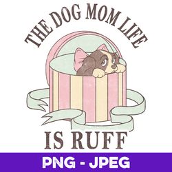 disney lady and the tramp the dog mom life is ruff v1 , png design, png instant download