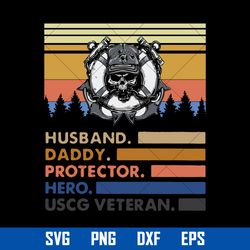 husband daddy protector hero uscg veteran svg, father's day svg, png dxf eps digital file
