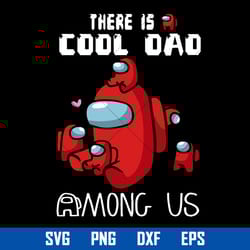 there is coo dad among us svg, father's day svg, png dxf eps digital file