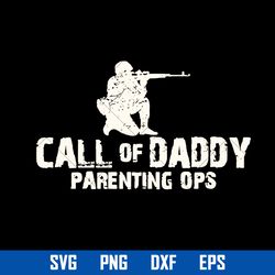 call of daddy parenting ops svg, father's day svg, png dxf eps digital file
