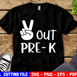 out pre-k svg, last day of school svg, end of school svg, kids peace pre-k svg, boy shirt svg files for cricut