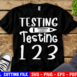 testing testing 1 2 3, test day svg, testing svg, teacher svg, funny svg, testing coordinator shirt svg file for cricut