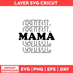 Girl Mama Svg, Girl Svg, Mama Svg, Mom Svg, Mom Life Svg, Mother's Day Svg - Digital File