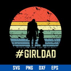 girl dad svg, girl dad vintage svg, father's day svg, png dxf eps digital file