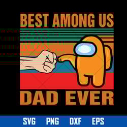 best among us dad ever svg, father's day svg, png dxf eps digital file