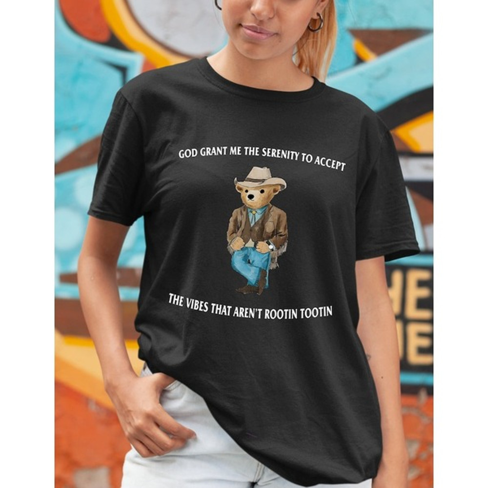 Serenity Bear Shirt, God Grant Me The Serenity To Accept The Vibes That Are not Rootin Tootin Shirt, Bear Movie T-Shirt