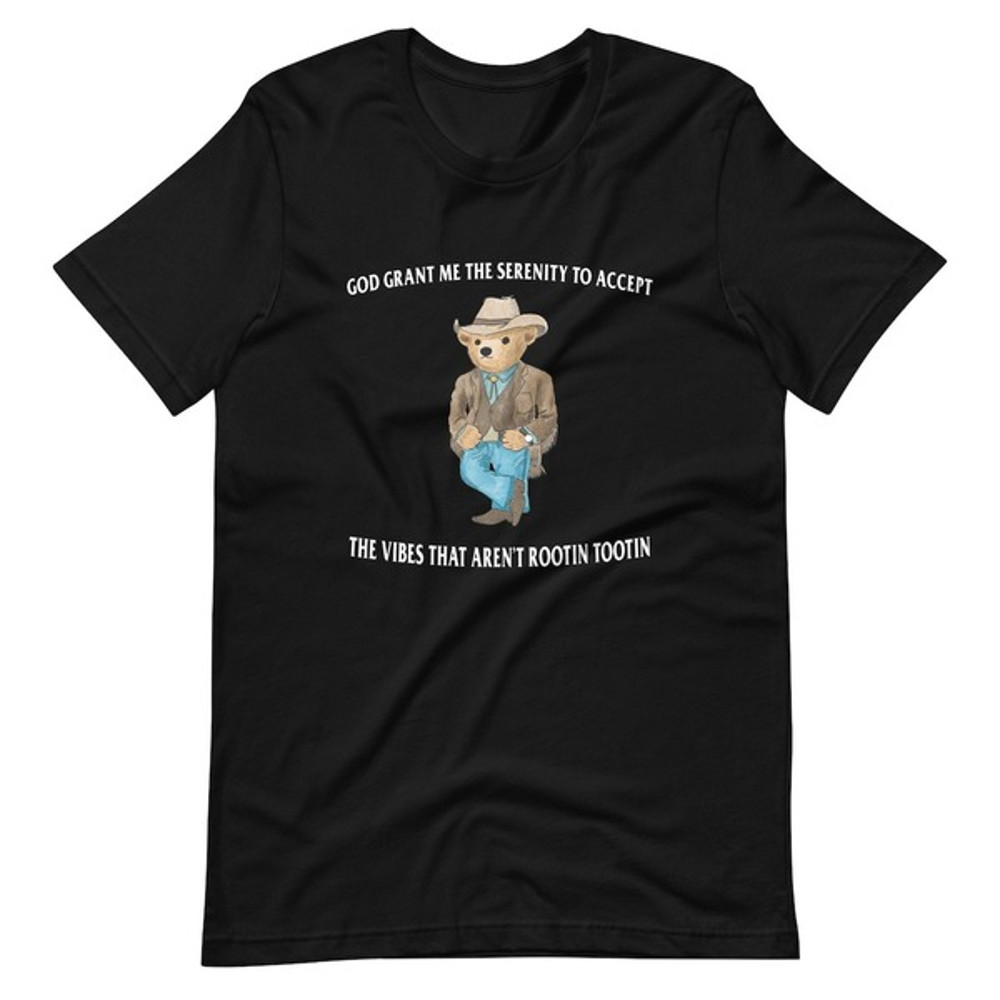 Serenity Bear Shirt, God Grant Me The Serenity To Accept The Vibes That Are not Rootin Tootin Shirt, Bear Movie T-Shirt