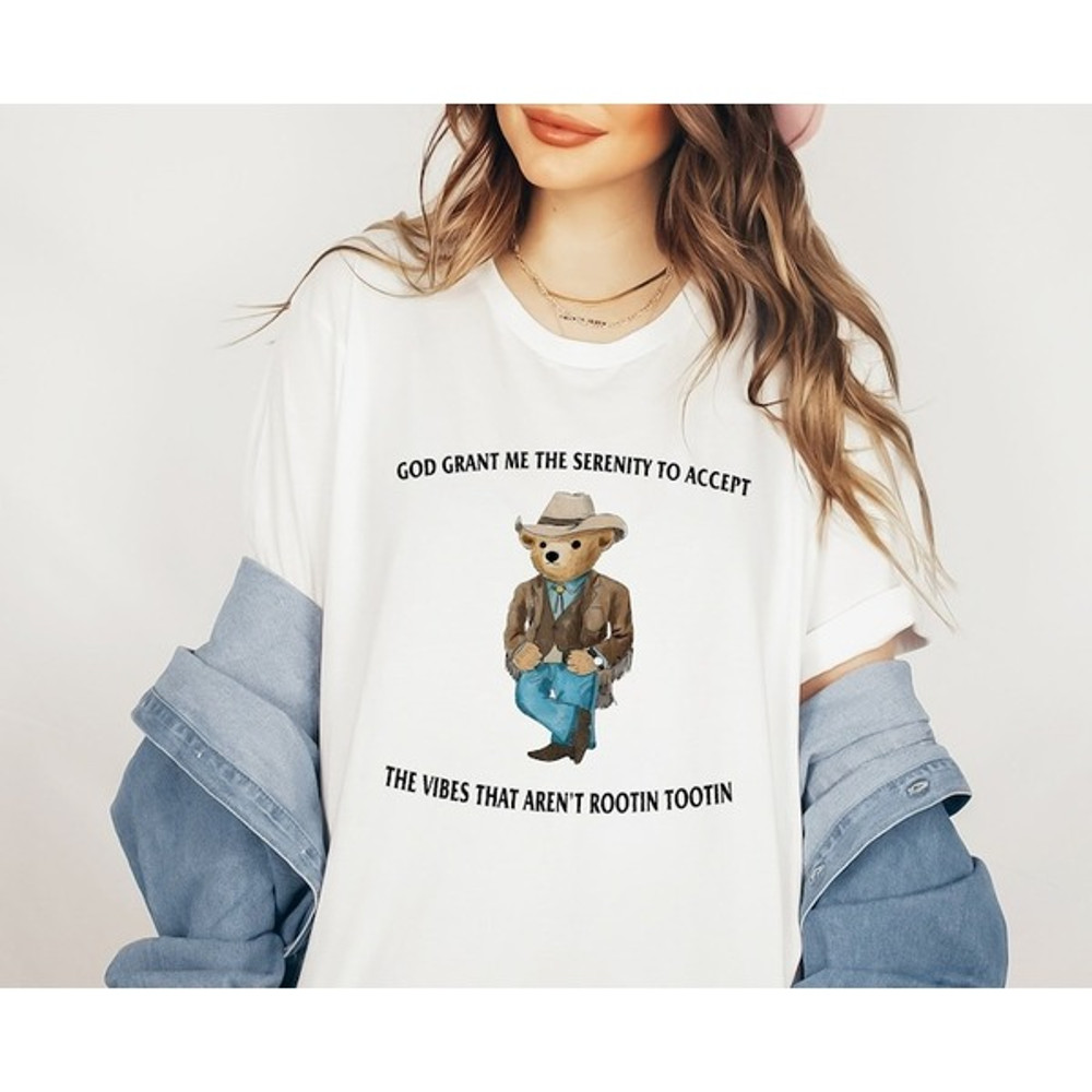 Serenity Bear Shirt, God Grant Me The Serenity To Accept The Vibes That Are not Rootin Tootin Shirt, Bear Movie T-Shirt