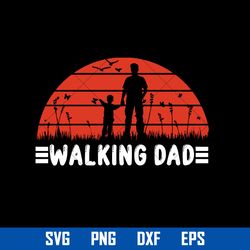 walking dad svg, father's day svg, png dxf eps digital file