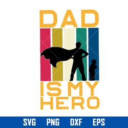 dad is my hero svg, father's day svg, png dxf eps file