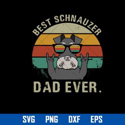 best schnauzer dad ever svg, father's day svg, png dxf eps digital file