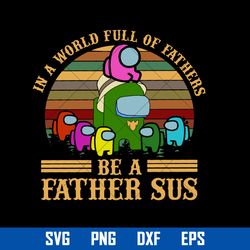 in a world full of daddy sharks be a father sus svg, father's day svg, png dxf eps digital file