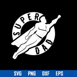 super dad svg, father's day svg, png dxf eps file
