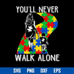 you'll never walk alone svg, father's day svg, png dxf eps file