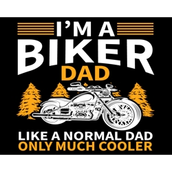 im a biker dad like a normal dad only much cooler svg, fathers day svg, dad svg, biker dad svg, normal dad svg, cool dad