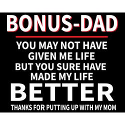 bonus dad thanks for putting up with my mom svg, fathers day svg