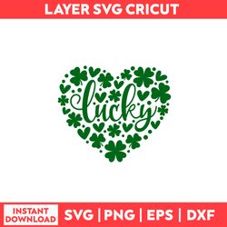 Lucky Clovers Heart Svg, Heart Svg, Clover Svg, Lucky Svg, St Patrick's Day Svg, Patrick's Day Svg - Digital File