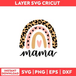 Mama Leopard Rainbow Svg, Rainbow Svg, Mama Leopard Svg, Mama Svg, Leopard Svg, Mom Svg, Mother's Day Svg - Digital File