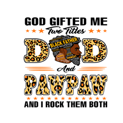 god gifted me two titles dad and pawpaw svg, fathers day svg, dad svg