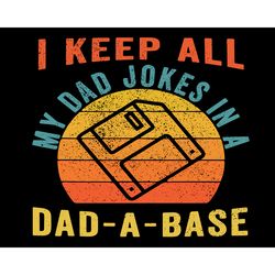 i keep all my dad jokes in a dad a base svg, fathers day svg,