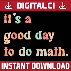 back to school it's a good day to do math teachers png file sublimation