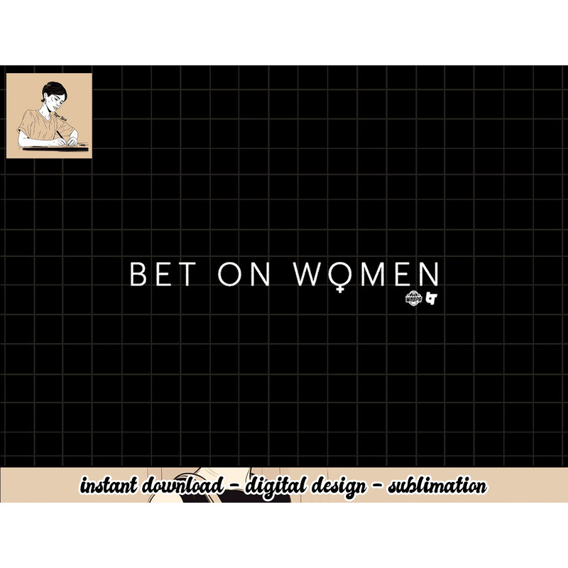 Bet On Women png, sublimation.jpg
